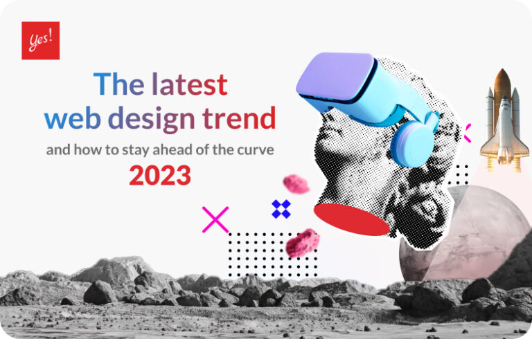 The Latest Web Design Trend and How to Stay Ahead of the Curve 2023