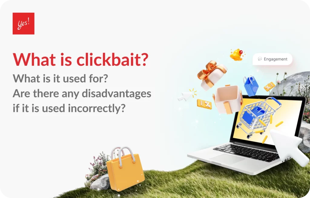 Clickbait คืออะไร ? ใช้ทำอะไร ใช้ไม่ถูกวิธี มีข้อเสียไหม?